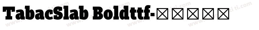 TabacSlab Boldttf字体转换